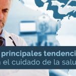 Las principales tendencias del 2018 en el cuidado de la salud en LatAm