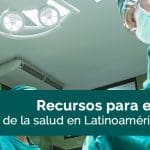 recursos para entender el cuidado de la salud en latinoamerica en 2018