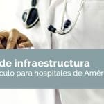 La falta de infraestructura es un obstáculo para hospitales de América Latina