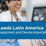 Mexico Leads Latin America in Medical Equipment and Device Importation in 2018