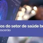 8 mercados do setor de saúde brasileiro que mais crescerão